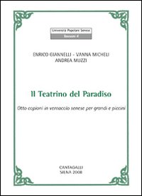 Il teatrino del paradiso. Otto copioni in vernacolo senese per grandi e piccini. Testo senese