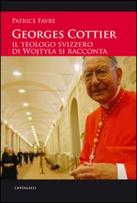 Georges Cottier. Itinerario di un credente