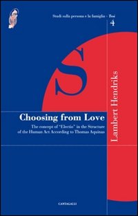 Choosing from love. The concept of «election» in the structure of the human act according to Thomas Aquinas