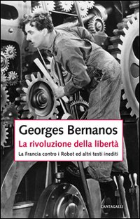 La rivoluzione della libertà. La Francia contro i Robot e altri testi inediti