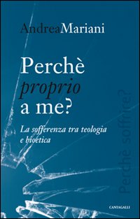 Perché proprio a me? La sofferenza tra teologia e bioetica