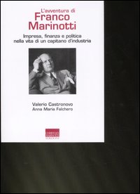 L'avventura di Franco Marinotti. Impresa, finanza e politica nella vita di un capitano d'industria