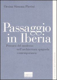 Passaggio in Iberia. Percorsi del moderno nell'architettura spagnola contemporanea