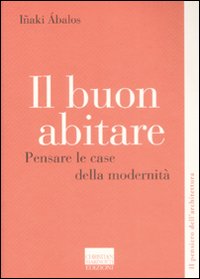 Il buon abitare. Pensare le case della modernità