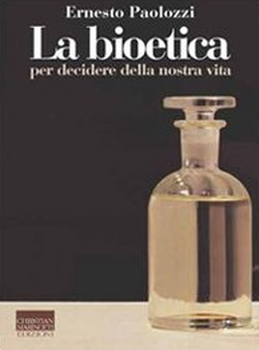 La bioetica. Per decidere della nostra vita