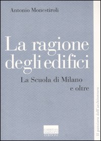 La ragione degli edifici. La scuola di Milano e oltre