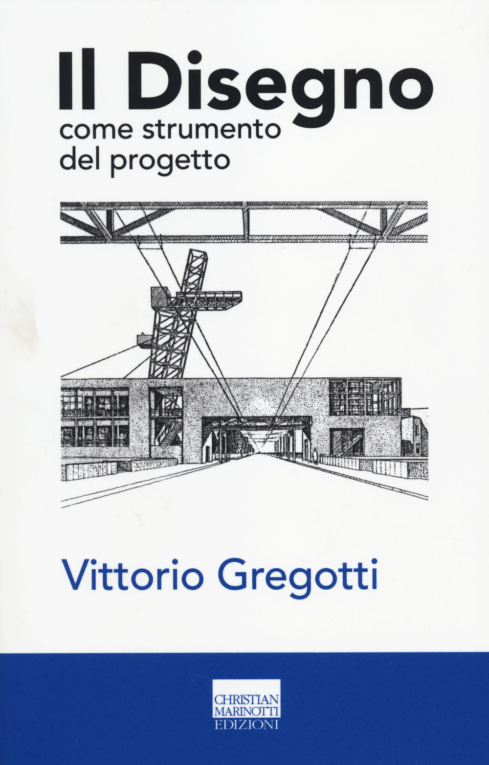 Il disegno come strumento del progetto. Ediz. illustrata