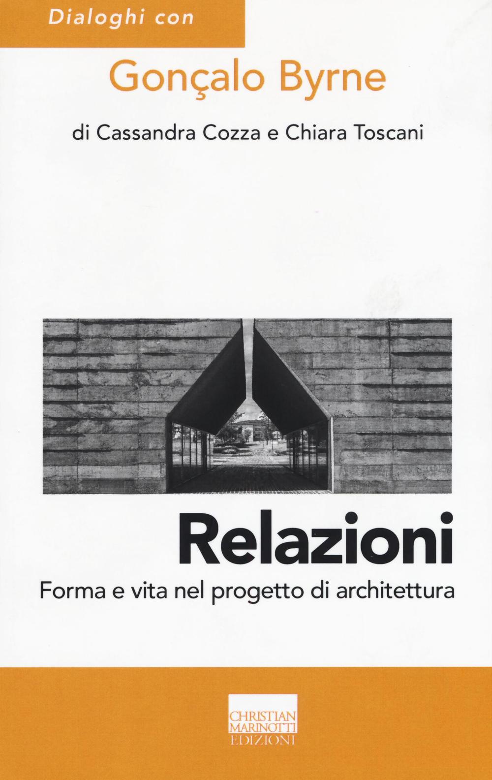 Relazioni. Forma e vita nel progetto di architettura. Ediz. illustrata