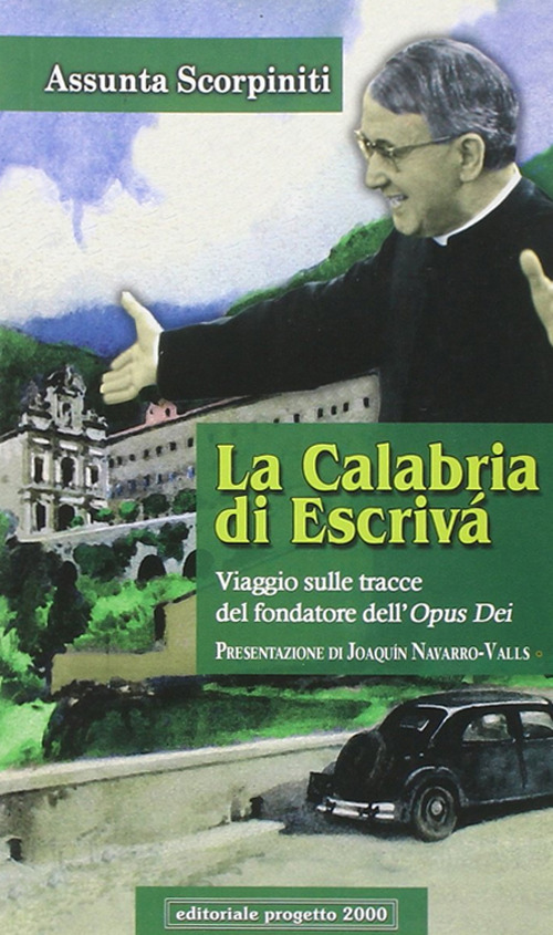 La Calabria di Escrivà. Viaggio sulle tracce del findatore dell'Opus Dei