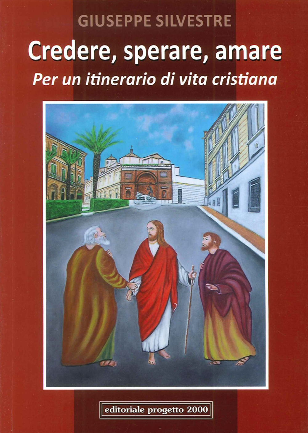 Credere, sperare, aiutare. Per un itinerario di vita cristiana