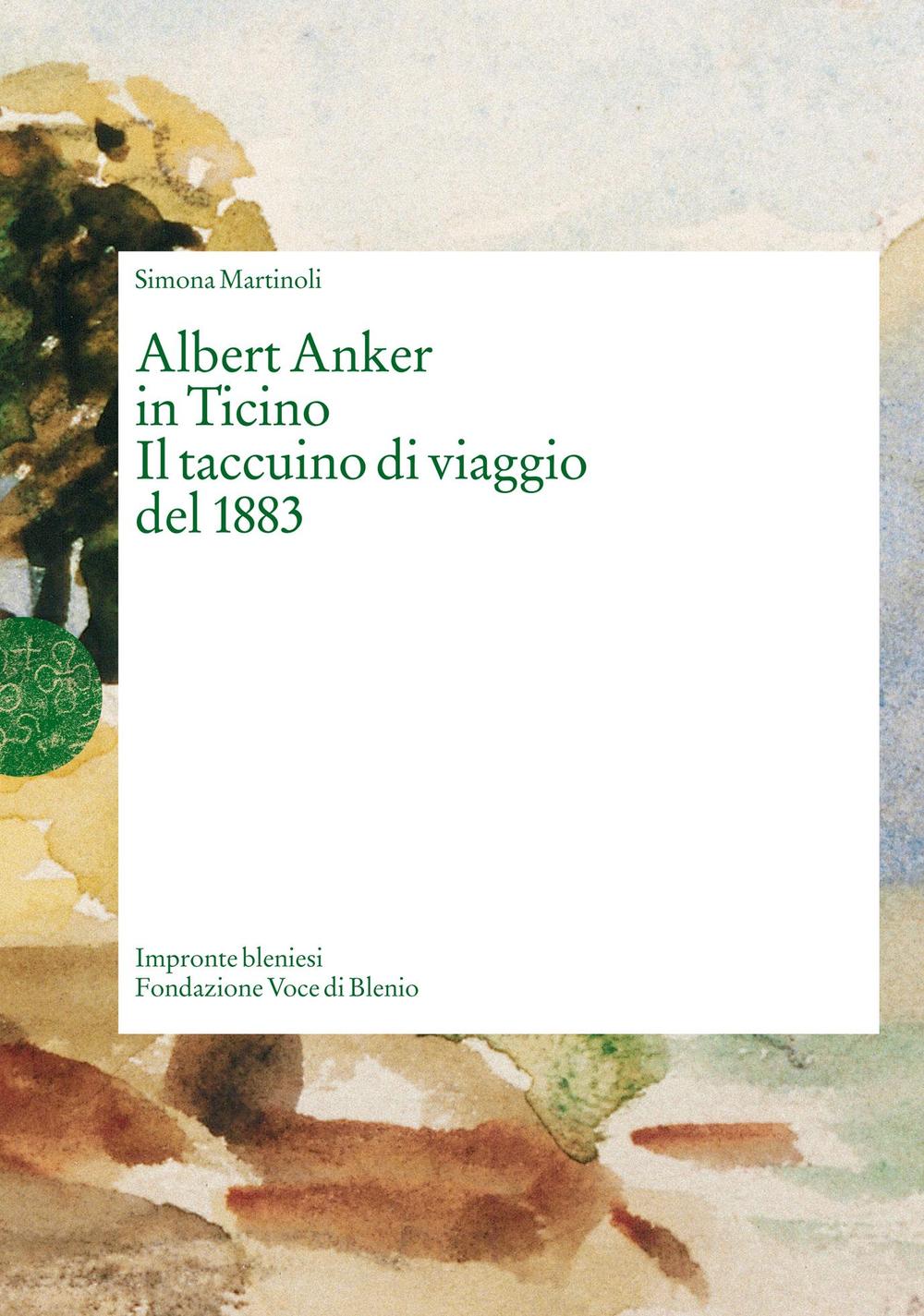 Albert Anker in Ticino. Il taccuino di viaggio del 1883