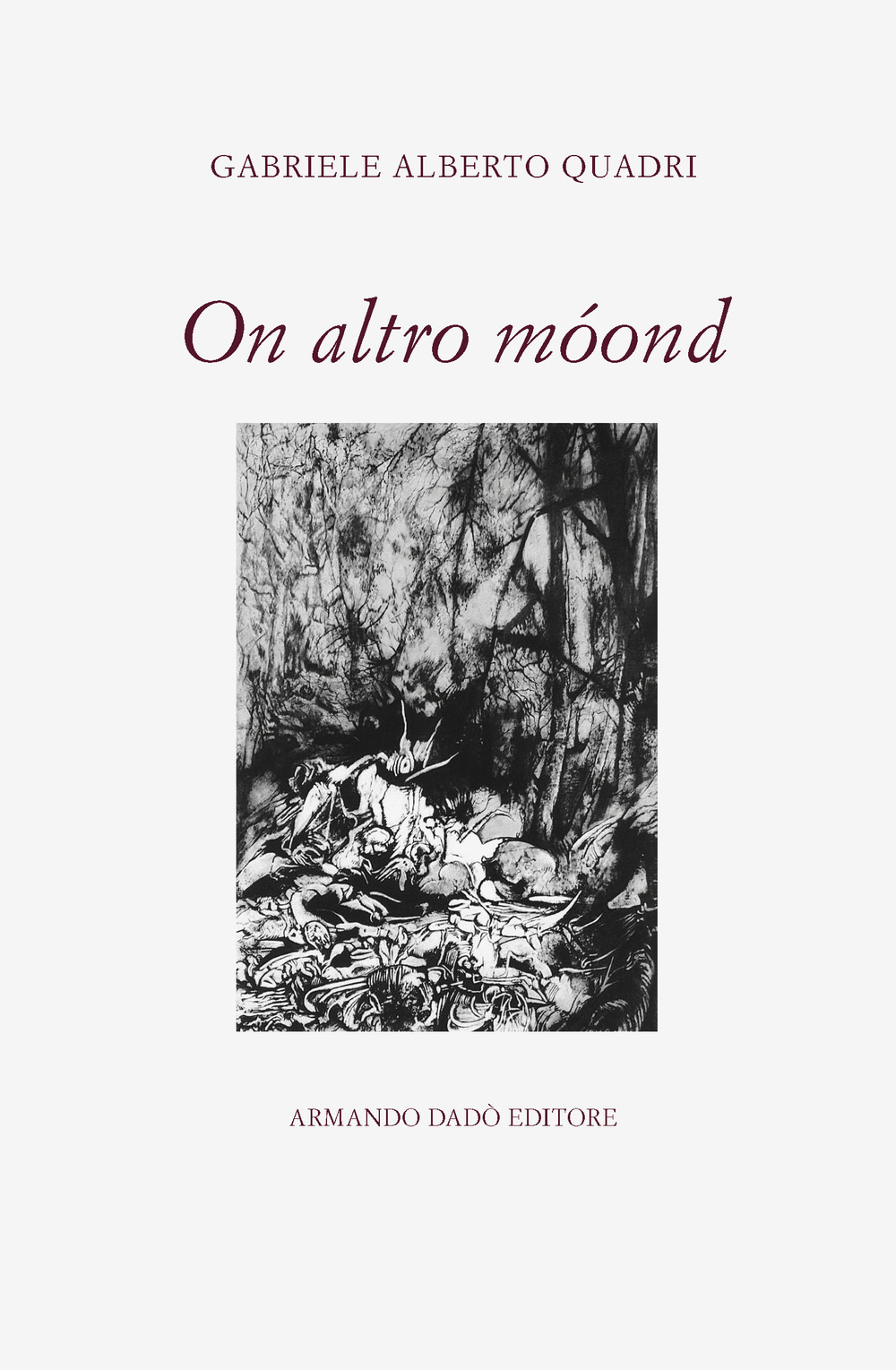 On altro móond. Poesie in dialetto 1975-2018