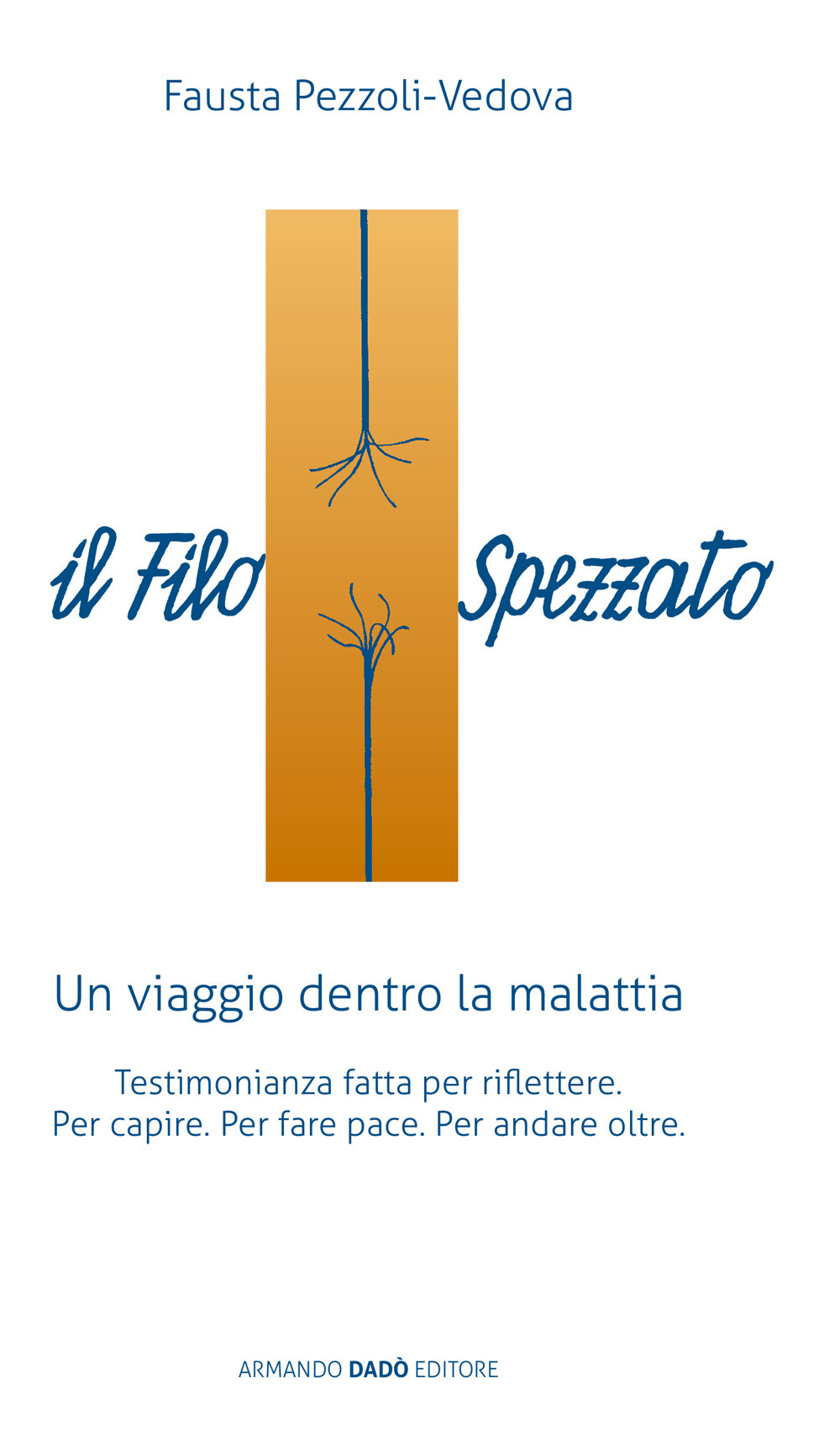 Il filo spezzato. Un viaggio dentro la malattia. Testimonianza fatta per riflettere