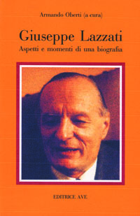 Giuseppe Lazzati: aspetti e momenti di una biografia
