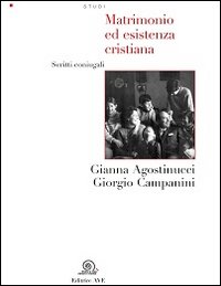 Matrimonio ed esistenza cristiana. Scritti coniugali