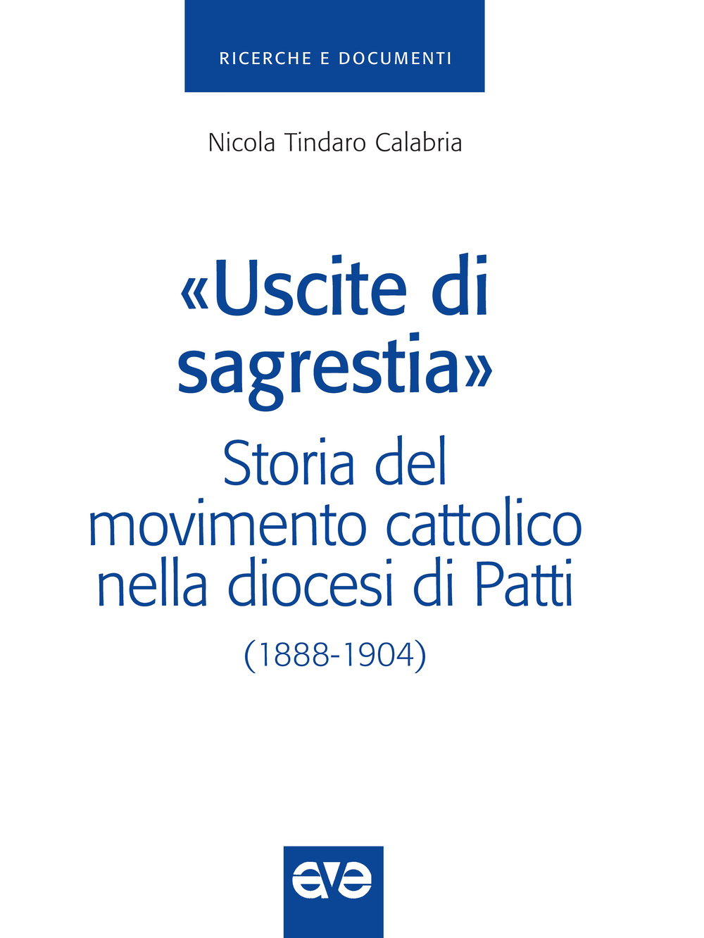 «Uscite di sagrestia». Storia del movimento cattolico nella diocesi di Patti (1888-1904)