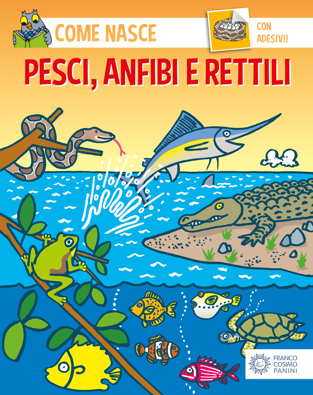 Pesci, anfibi e rettili. Con adesivi. Ediz. illustrata