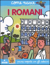 I romani. Con adesivi. Ediz. illustrata