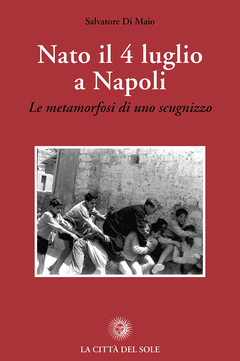 Nato il 4 luglio a Napoli. «Le metamorfosi di uno scugnizzo»