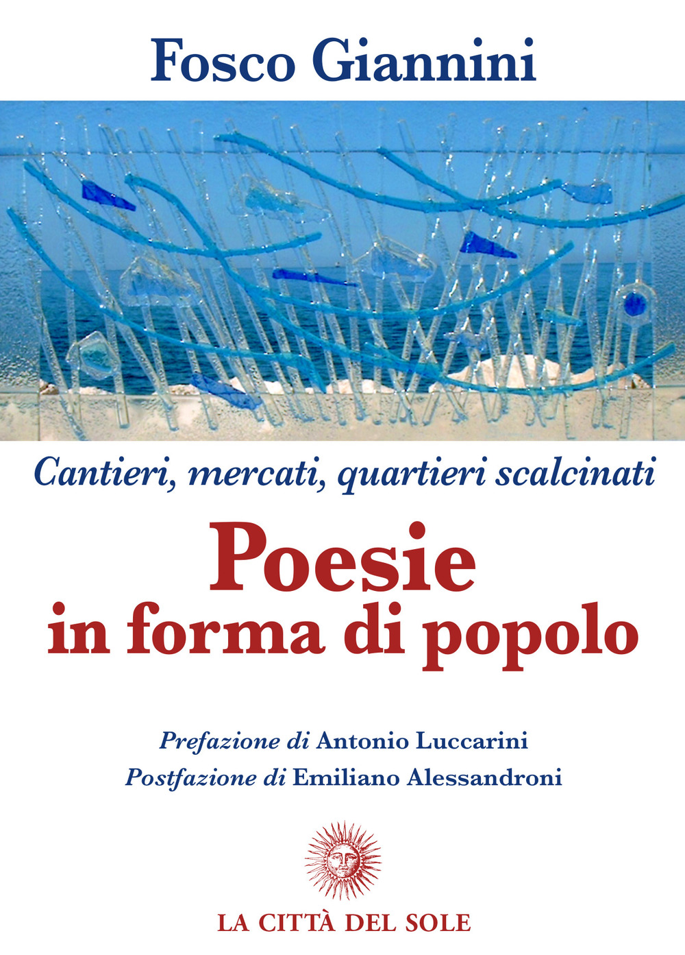 Cantieri, mercati, quartieri scalcinati. Poesie in forma di popolo