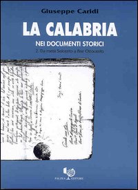 La Calabria nei documenti storici. Vol. 2: Da metà Seicento a fine Ottocento