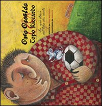 Orco Osvaldo e topo Riccardo. La vera storia del topo dei denti. Ediz. illustrata
