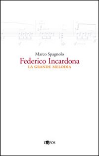 Federico Incardona. La grande melodia. Ediz. illustrata