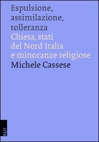 Espulsione, assimilazione, tolleranza. Chiesa, Stati del Nord Italia e minoranze religiose