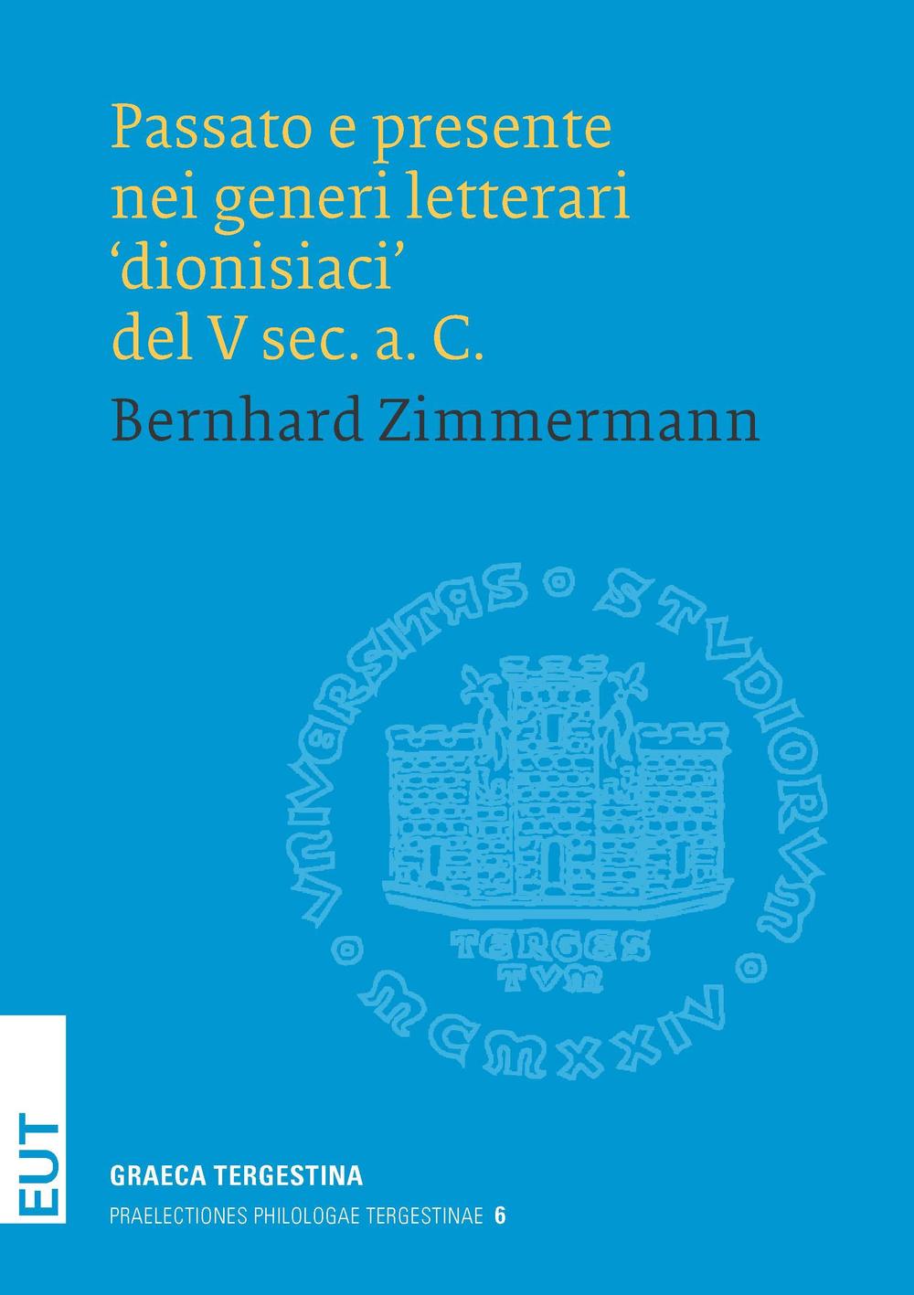 Passato e presente nei generi letterari «dionisiaci» del V sec. a. C.