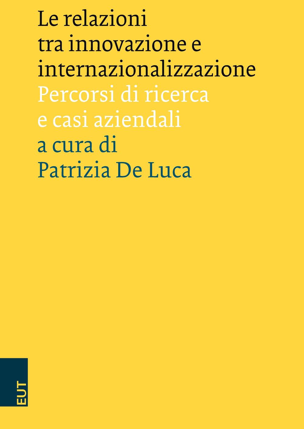 Le relazioni tra innovazione e internazionalizzazione. Percorsi di ricerca e casi aziendali