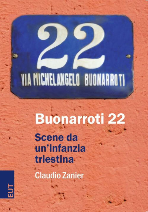 Buonarroti 22. Scene da un'infanzia triestina