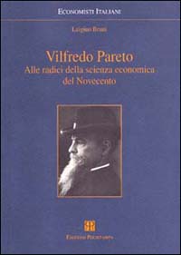 Vilfredo Pareto. Alle radici della scienza economica del Novecento