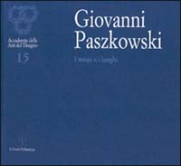Giovanni Paszkowski. I tempi e i luoghi. Catalogo della mostra (Firenze, 2001-2002)