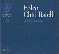 Folco Chiti Batelli. La città e il paesaggio