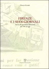 Firenze e i suoi giornali storici dei quotidiani fiorentini dal '700 ad oggi