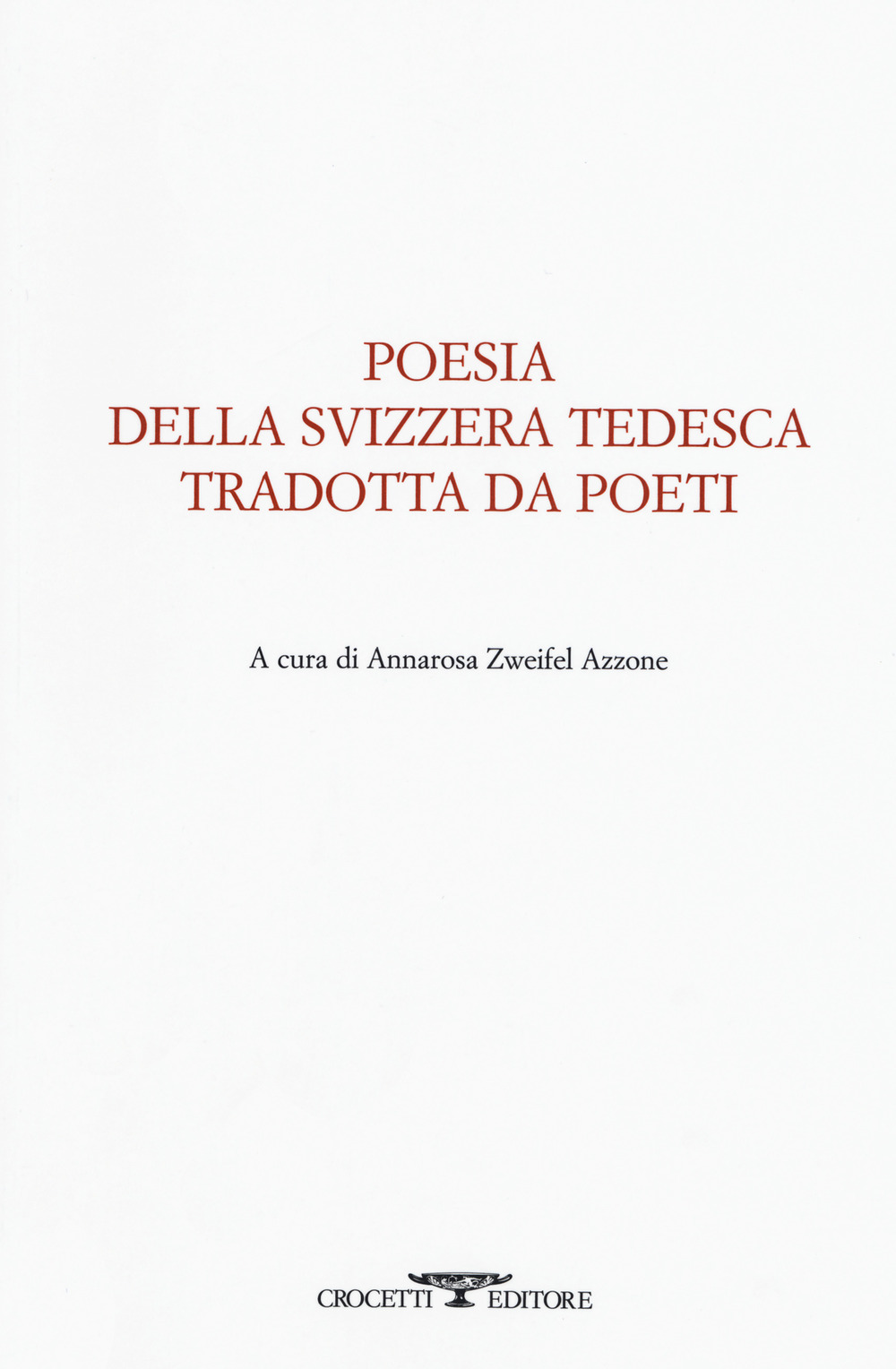 Poesia della svizzera tedesca tradotta da poeti. Testo tedesco a fronte