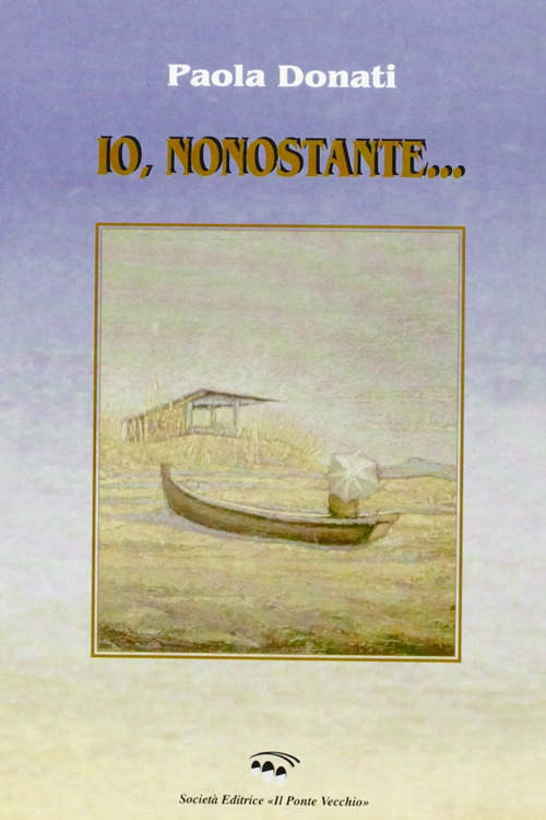 Io, nonostante...