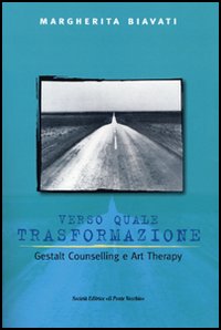 Verso quale trasformazione. Gestald counselling e art therapy