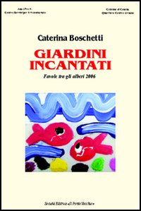 Giardini incantati 2006. Ediz. illustrata