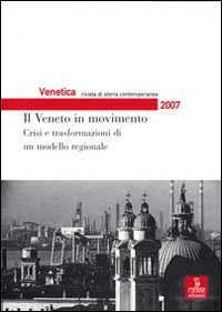 Venetica. Annuario di storia delle Venezie in età contemporanea (2007). Vol. 2: Il Veneto in movimento