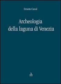 Archeologia della laguna di Venezia 1960-2010