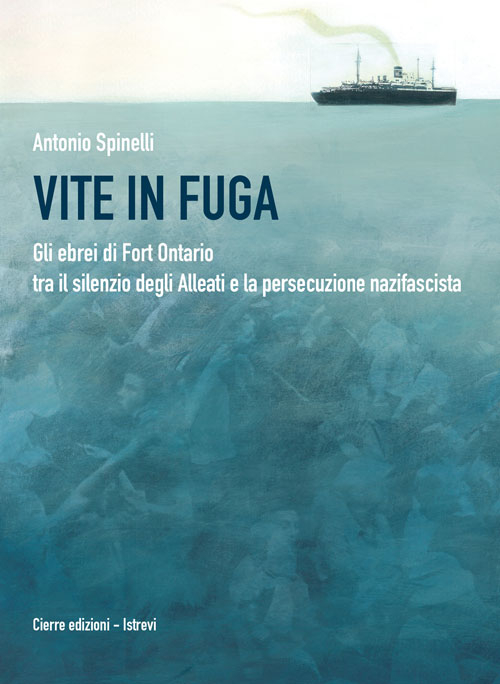 Vite in fuga. Gli ebrei di Fort Ontario tra il silenzio degli alleati e la persecuzione nazifascita