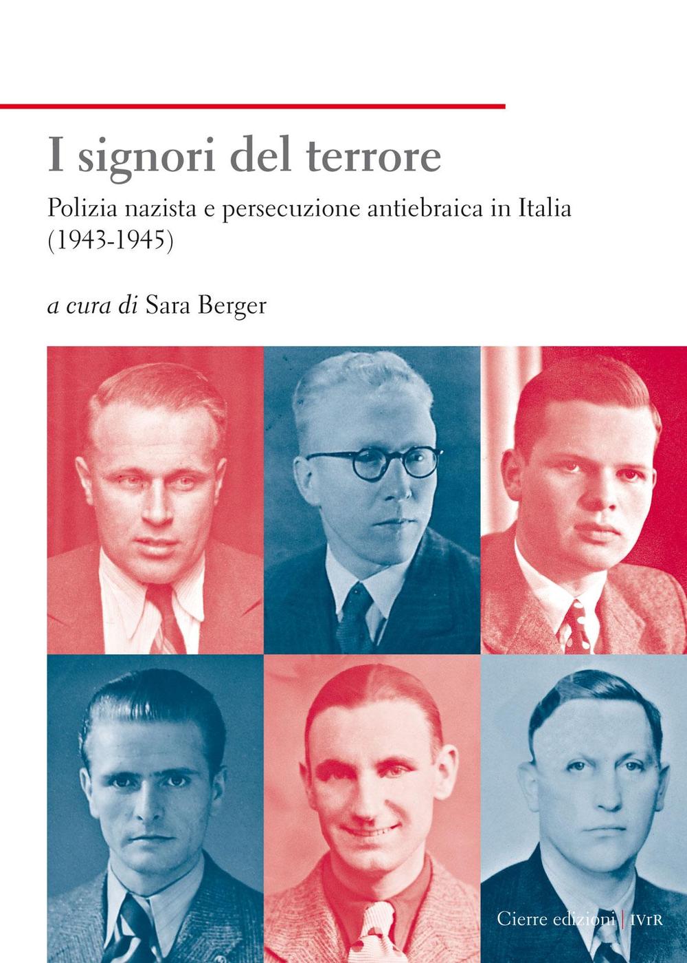 I signori del terrore. Polizia nazista e persecuzione antiebraica in Italia (1943-1945)