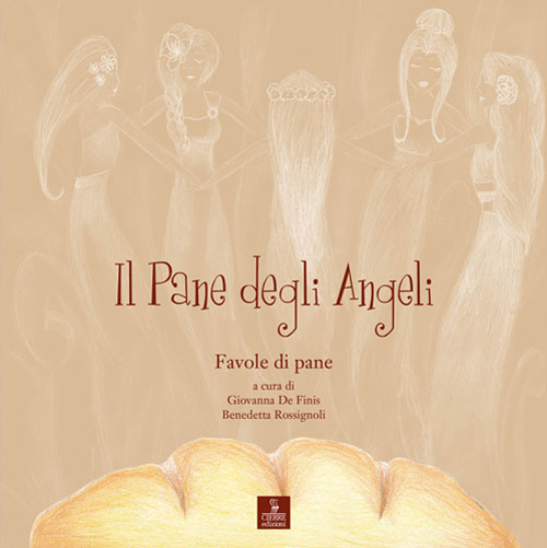 Il pane degli angeli. Favole di pane