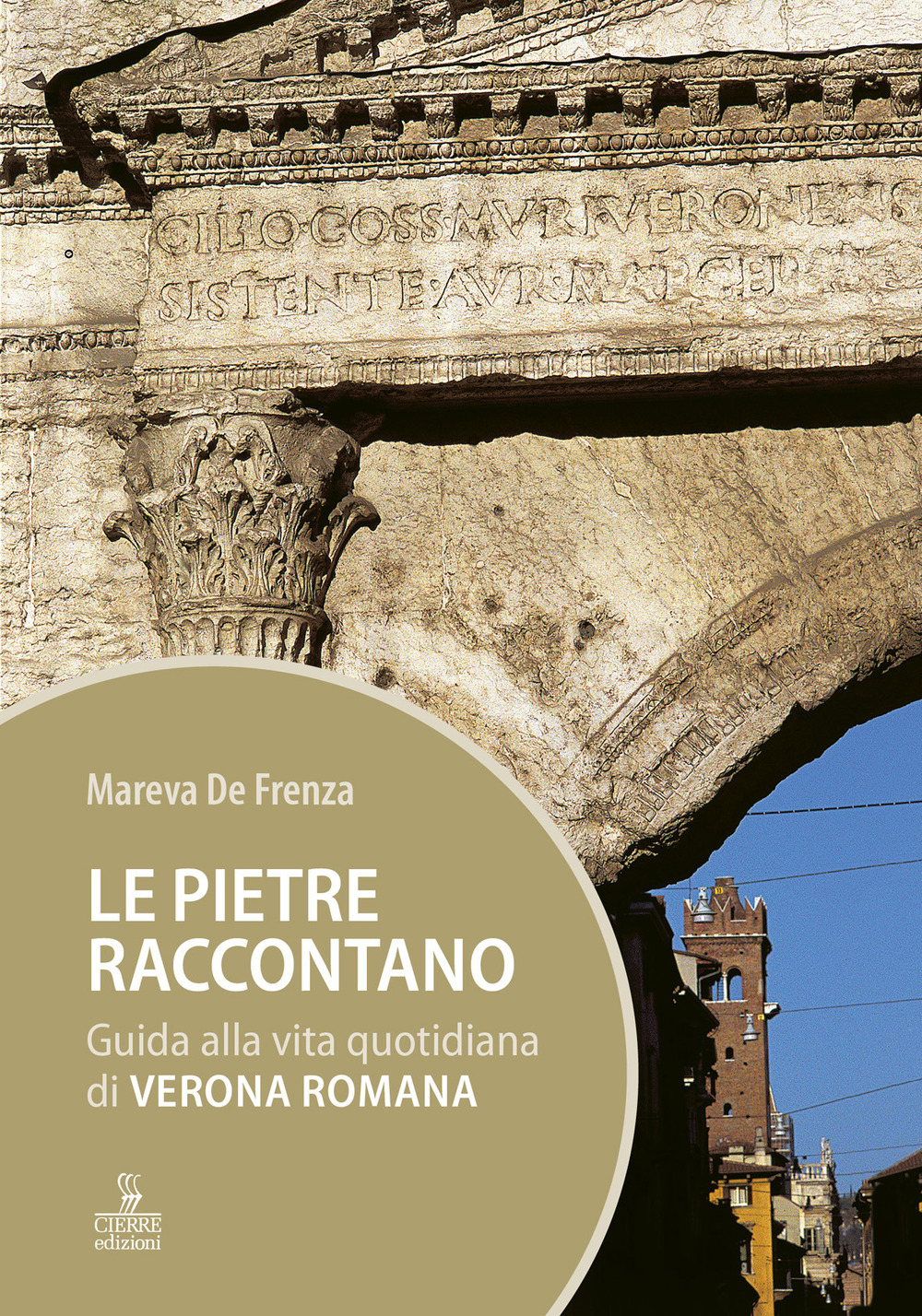 Le pietre raccontano. Guida alla vita quotidiana di Verona romana