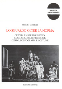 Lo sguardo oltre la norma. Cinema e arte figurativa. Luce, colore, espressione, gesto, scenografia e costume