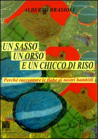 Un sasso, un orso e un chicco di riso. Perché raccontare le fiabe ai nostri figli