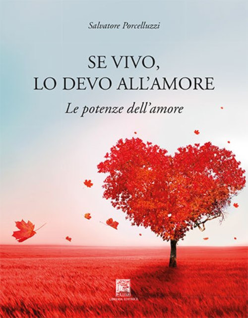 Se vivo lo devo all'amore. La forza dell'amore