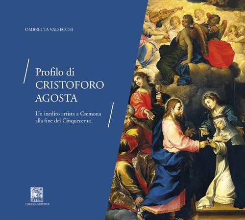 Profilo di Cristoforo Agosta. Un inedito artista a Cremona alla fine del Cinquecento