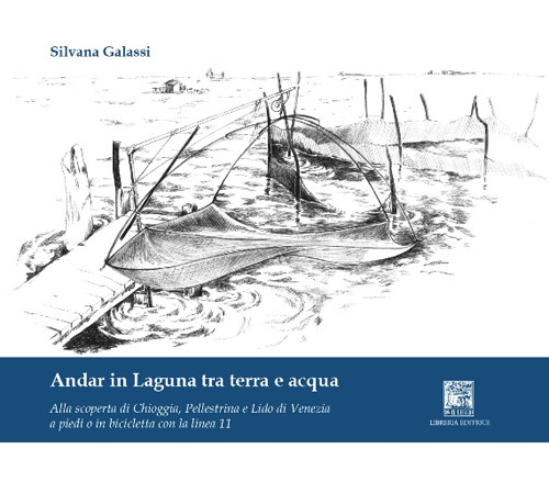 Andar in laguna tra terra e acqua. Alla scoperta di Chioggia Pellestrina e lido di Venezia